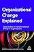 Organizational Change Explained: Case Studies on Transformational Change in Organizations