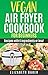 Vegan Air Fryer Cookbook fo...