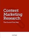 Content Marketing Research. The Crucial First Step. Content Marketing Research. The Crucial First Step.