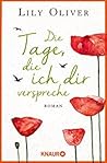 Die Tage, die ich dir verspreche by Lily  Oliver
