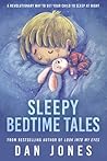 Sleepy Bedtime Tales: A Revolutionary Way to Get Your Child to Sleep At Night