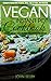 Vegan Instant Pot Cookbook: Delicious and Easy Vegan Pressure Cooker Recipes for Everyone: (Vegan Instant Pot Recipes, Vegan Pressure Cooker Cookbook, Vegan Instant Pot Pressure Cooker Cookbook)