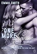 One more Chance : ES IST LIEBE, WENN DU KEINE ANGST MEHR VOR DEM TOD HAST