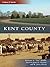 Kent County (Then and Now)