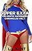 Super Exxa: The Erotic Superhero Chronicles Volume I