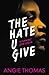The Hate U Give (The Hate U...