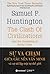 Sự Va Chạm Giữa Các Nền Văn Minh và Sự Tái Lập Trật Tự Thế Giới by Samuel P. Huntington