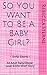 So You Want to Be A Baby Girl?: ~ Sinful Shorts ~ An Adult Baby/Diaper Lover Erotic Short Story