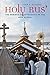 Holy Rus': The Rebirth of Orthodoxy in the New Russia