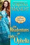 The Misadventures of Lady Ophelia by Christina McKnight