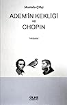 Adem'in Kekliği ve Chopin by Mustafa Çiftci