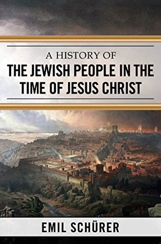 A History of the Jewish People in the Time of Jesus Christ (Kindle Edition)
