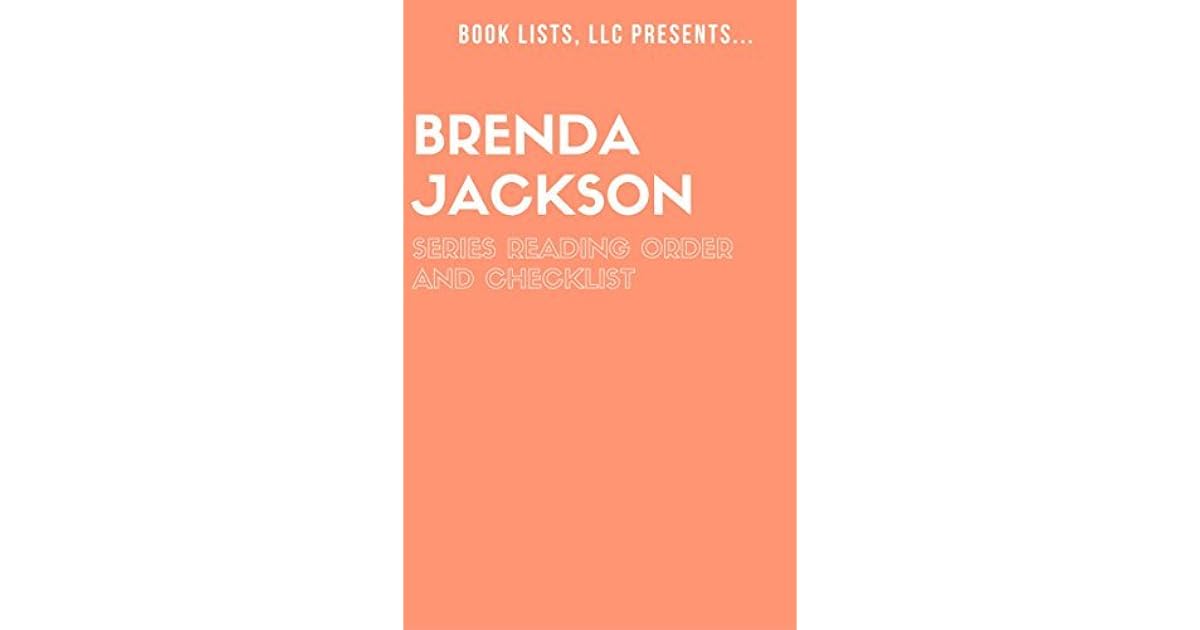 Brenda Jackson Series Reading Order and Checklist by Book Lists LLC Brenda Jackson Series Reading Order and Checklist by Book Lists LLC