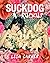 Suckdog: A Ruckus