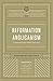 Reformation Anglicanism, Volume 1: A Vision for Today's Global Communion