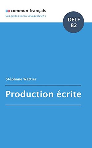 Production écrite DELF B2 (French Edition)