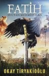 Fatih Sultan Mehmed Han: Karatuğ Günlükleri Fatih Sultan Mehmed Han: Karatuğ Günlükleri