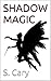 Shadow Magic: The Secret Wa...