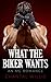 What the Biker Wants: An MC Romance