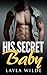 HIS SECRET BABY (Romance No...