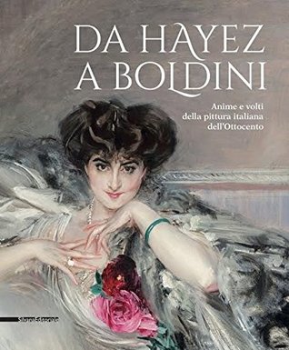 Da Hayez a Boldini. Anime e volti della pittura italiana (Hardcover)