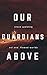 Our Guardians Above: Flawed...