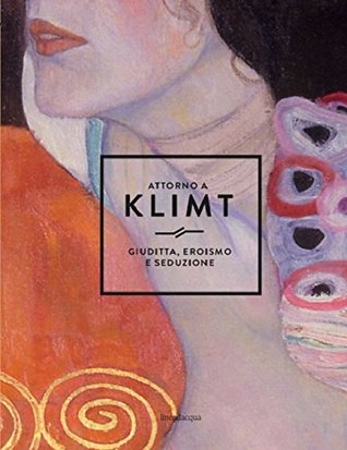 Attorno a Klimt. Giuditta, eroismo e seduzione (Paperback)