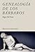 Genealogía de los bárbaros: Historia de la inhumanidad