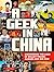 Geek in China: Discovering the Land of Alibaba, Bullet Trains and Dim Sum (Geek In...guides)