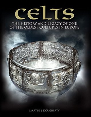 Celts: The History and Legacy of One of the Oldest Cultures in Europe (Hardcover)
