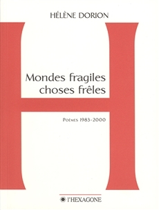 MONDES FRAGILES, CHOSES FRELES. POEMES 1983-2000