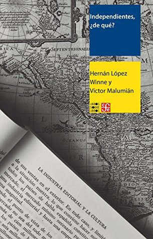 Independientes, ¿de qué?: hablan los editores de América Latina (Kindle Edition)