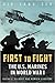 First to Fight: The U.S. Ma...