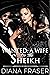 Wanted: A Wife for the Shei...