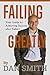 Failing Greatly: Your Guide to Achieving Success after Failure