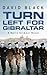 Turn Left for Gibraltar by David            Black