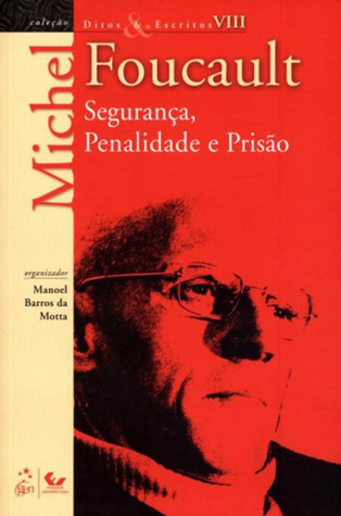 Ditos e Escritos, Volume VIII. Segurança, Penalidade e Prisão