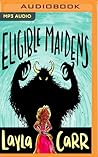 Eligible Maidens by Layla Carr