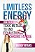 Limitless Energy: How to Detox Toxic Metals to End Exhaustion and Chronic Fatigue