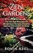 Zen Gardens: The Art And Principles Of Designing A Tranquil, Peaceful, Japanese Zen Garden At Home