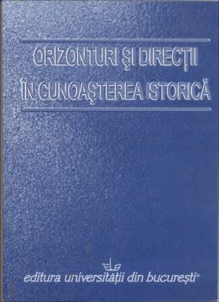 Orizonturi și direcții în cunoașterea istorică