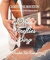 When Fireflies Sing by Christene Houston