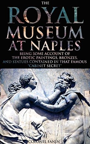THE ROYAL MUSEUM AT NAPLES (Sixty lithographs of the best erotic Roman art and artifacts in Pompeii and Herculaneum) - Annotated WHAT IS SACRED SEXUALITY?