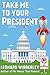 Take Me to Your President