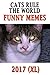Memes: Cats Rule The World Memes 2017 (XL) (Funny Cat Memes, Cat Memes, Funny Cat Books, Memes And More, Memes Free)