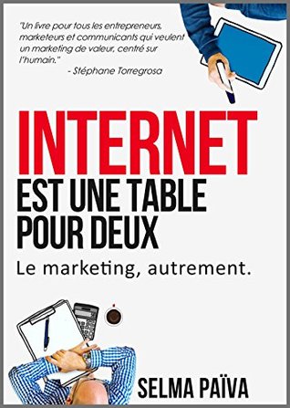 Internet est une table pour deux: Le marketing, autrement (French Edition)