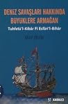 Deniz Savaşları Hakkında Büyüklere Armağan: Tuhfetü’l-Kibâr fî Esfâri’l-Bihâr