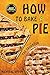 How to Bake a Pie by Nicholas Brown