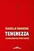 Tenerezza: La rivoluzione del potere gentile