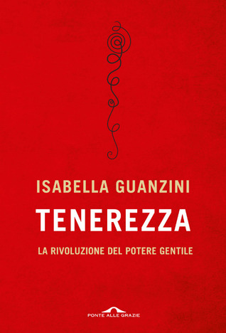 Tenerezza: La rivoluzione del potere gentile (Paperback)